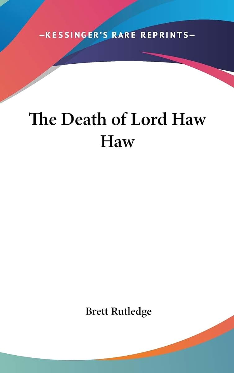 The Death of Lord Haw Haw