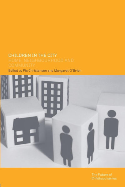 Children in the City: Home Neighbourhood and Community (Future of Childhood (Paperback))