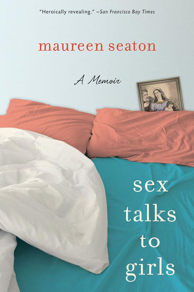 Sex Talks to Girls: A Memoir (Living Out: Gay and Lesbian Autobiog)