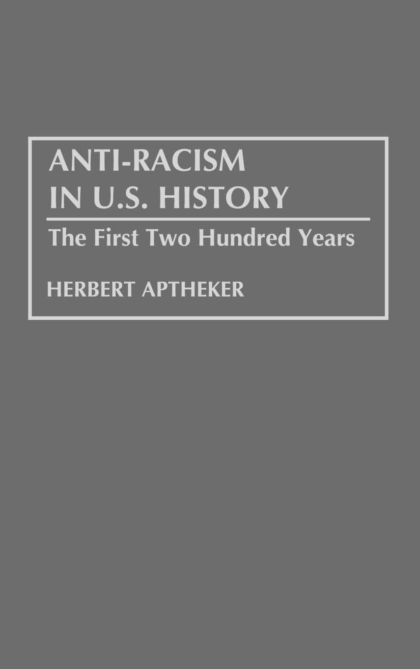 Anti-Racism in U.S. History: The First Two Hundred Years (Contributions in American History)