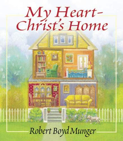 My Heart--Christ's Home: A Story for Young & Old -Miniature Gift Edition