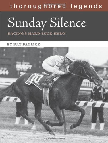 Sunday Silence: Racing's Hard Luck Hero (Thoroughbred Legends)