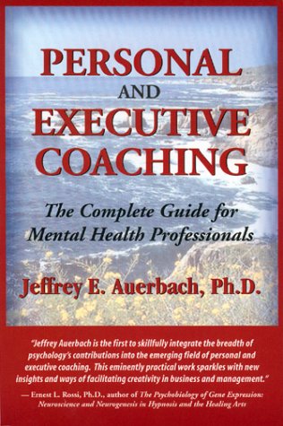 Personal and Executive Coaching: The Complete Guide for Mental Health Professionals