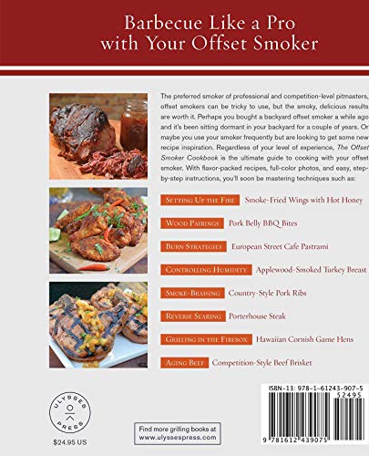 The Offset Smoker Cookbook: Pitmaster Techniques and Mouthwatering Recipes for Authentic, Low-and-Slow BBQ — back cover