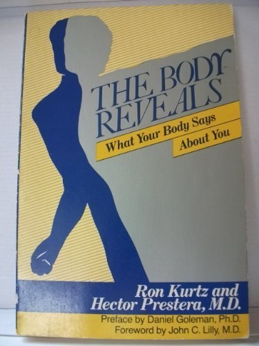 The Body Reveals What Your Body Says About You by Ron Kurtz