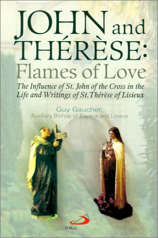John and Therese: Flames of Love : The Influence of St. John