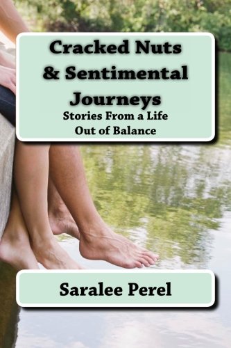 Cracked Nuts & Sentimental Journeys: Stories From a Life Out of Balance