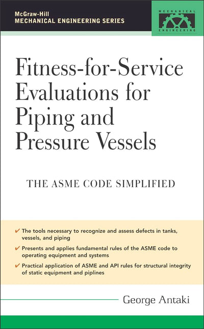 Fitness-for-Service Evaluations for Piping and Pressure Vessels: ASME Code Simplified (McGraw-Hill Mechanical Engineering)