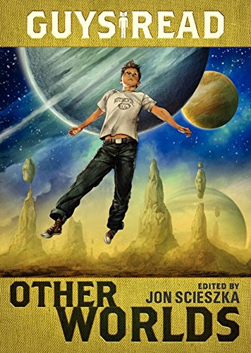 Guys Read: Other Worlds (Guys Read, 4)