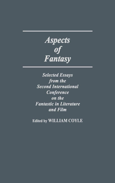 Aspects of Fantasy: Selected Essays from the Second International Conference on the Fantastic in Literature and Film (Contributions to the Study of Science Fiction and Fantasy)