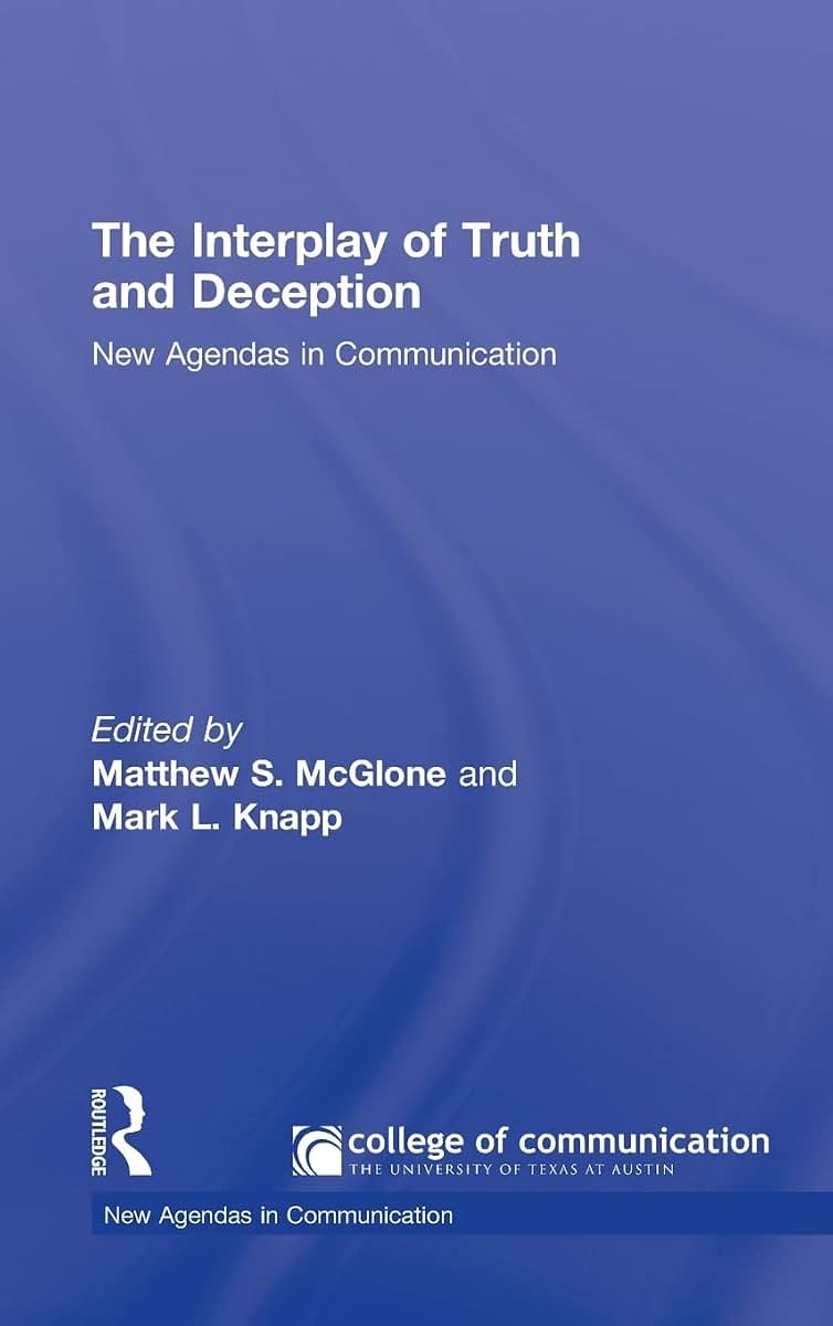The Interplay of Truth and Deception: New Agendas in Theory and Research (New Agendas in Communication Series)