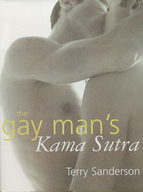 The Gay Man's Kama Sutra by Sanderson, Terry