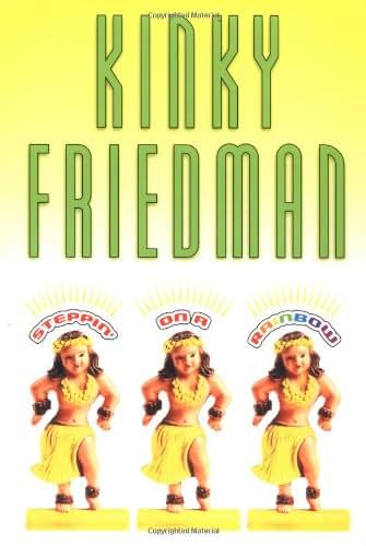 Steppin' on a Rainbow (Kinky Friedman Novels)