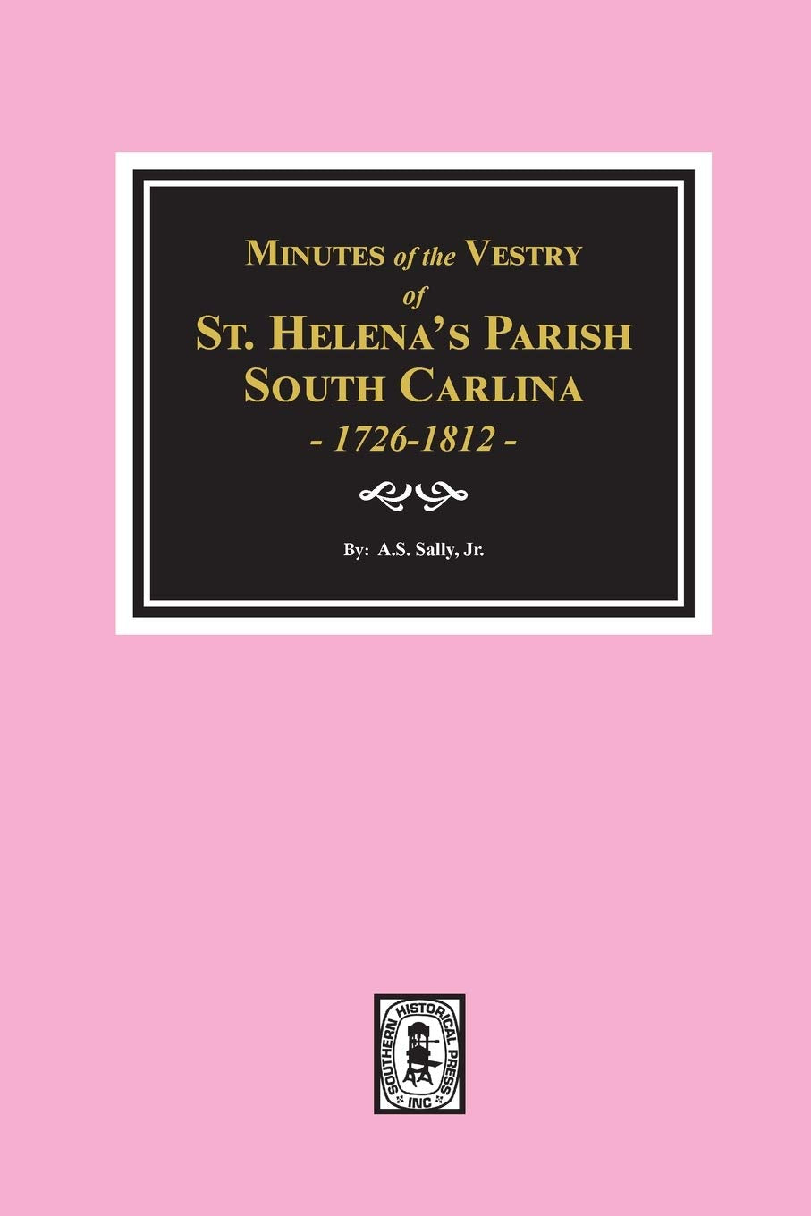 Minutes of the Vestry of St. Helena's Parish, South Carolina, 1726-1812.