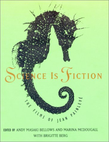 Science Is Fiction: The Films of Jean Painlevé by Andy Masak