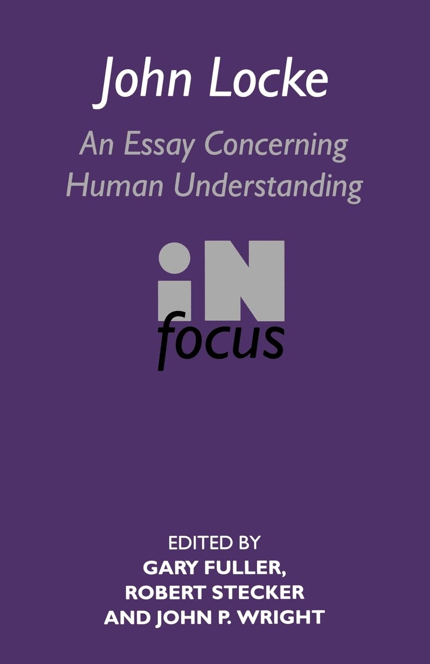 John Locke: An Essay Concerning Human Understanding in Focus (Routledge Philosophers in Focus Series)