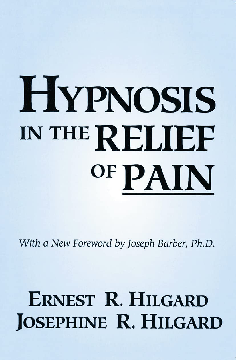 Hypnosis In The Relief Of Pain by Ernest R. Hilgard