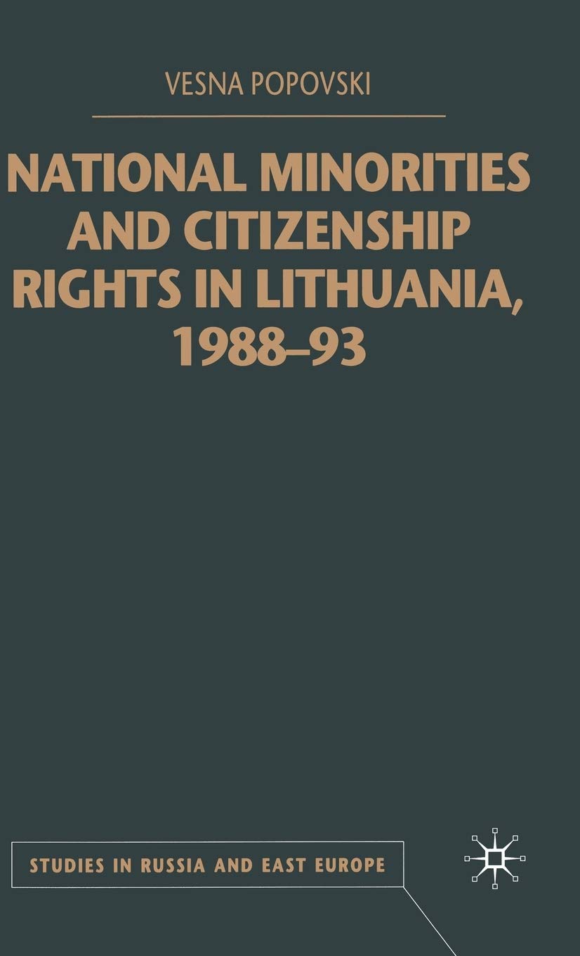 National Minorities and Citizenship Rights in Lithuania, 1988-93 (Studies in Russia and East Europe)