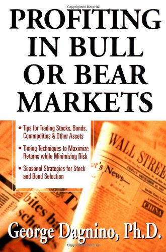 Profiting in Bull or Bear Markets by Dagnino, George