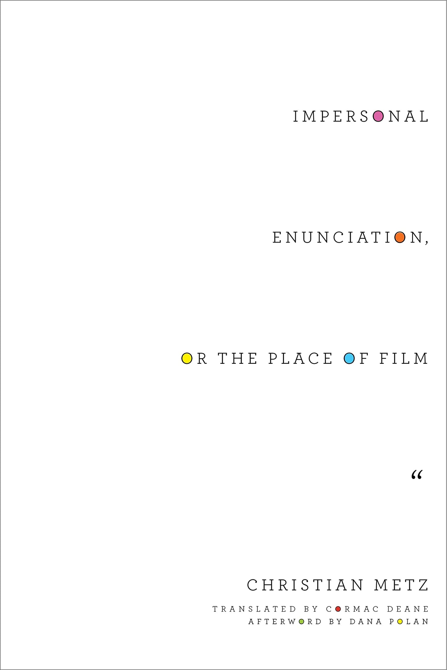 Impersonal Enunciation, or the Place of Film (Film and Culture Series)