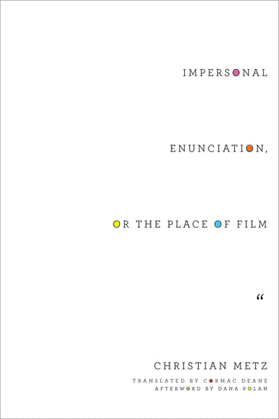 Impersonal Enunciation, or the Place of Film (Film and Culture Series)