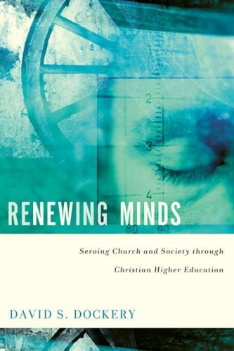 Renewing Minds: Serving Church and Society through Christian Higher Education