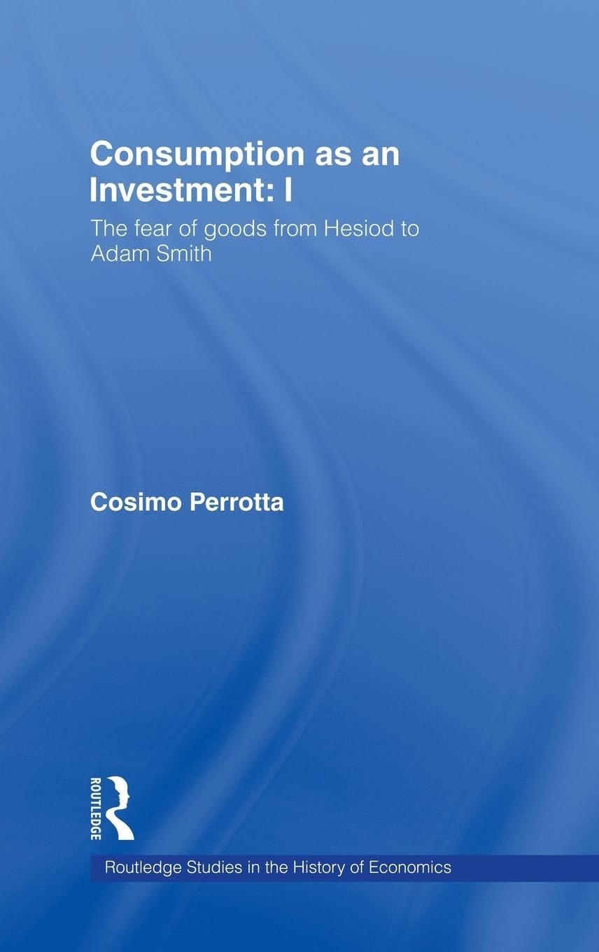 Consumption as an Investment (Routledge Studies in the History of Economics)