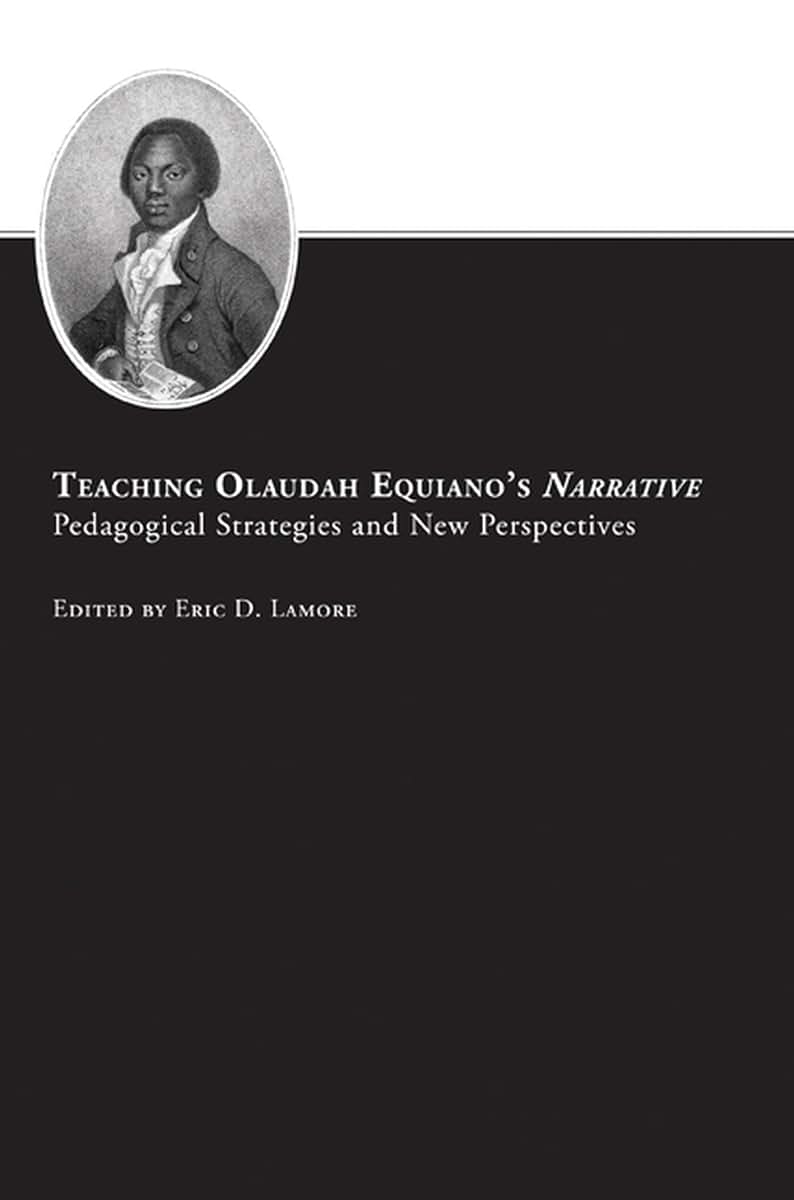 Teaching Olaudah Equianos Narrative: Pedagogical Strategies and New Perspectives