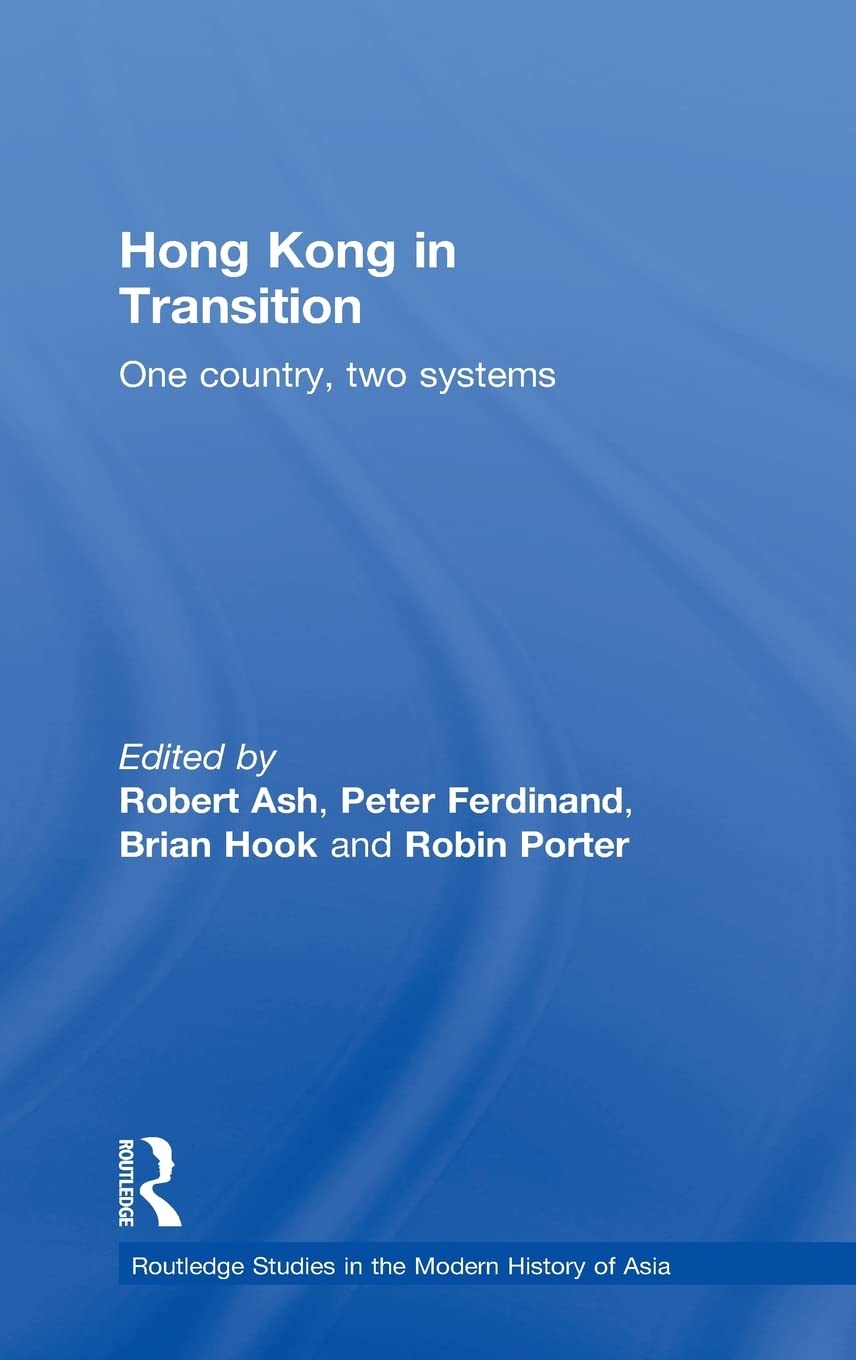 Hong Kong in Transition: One Country, Two Systems (Routledge Studies in the Modern History of Asia)