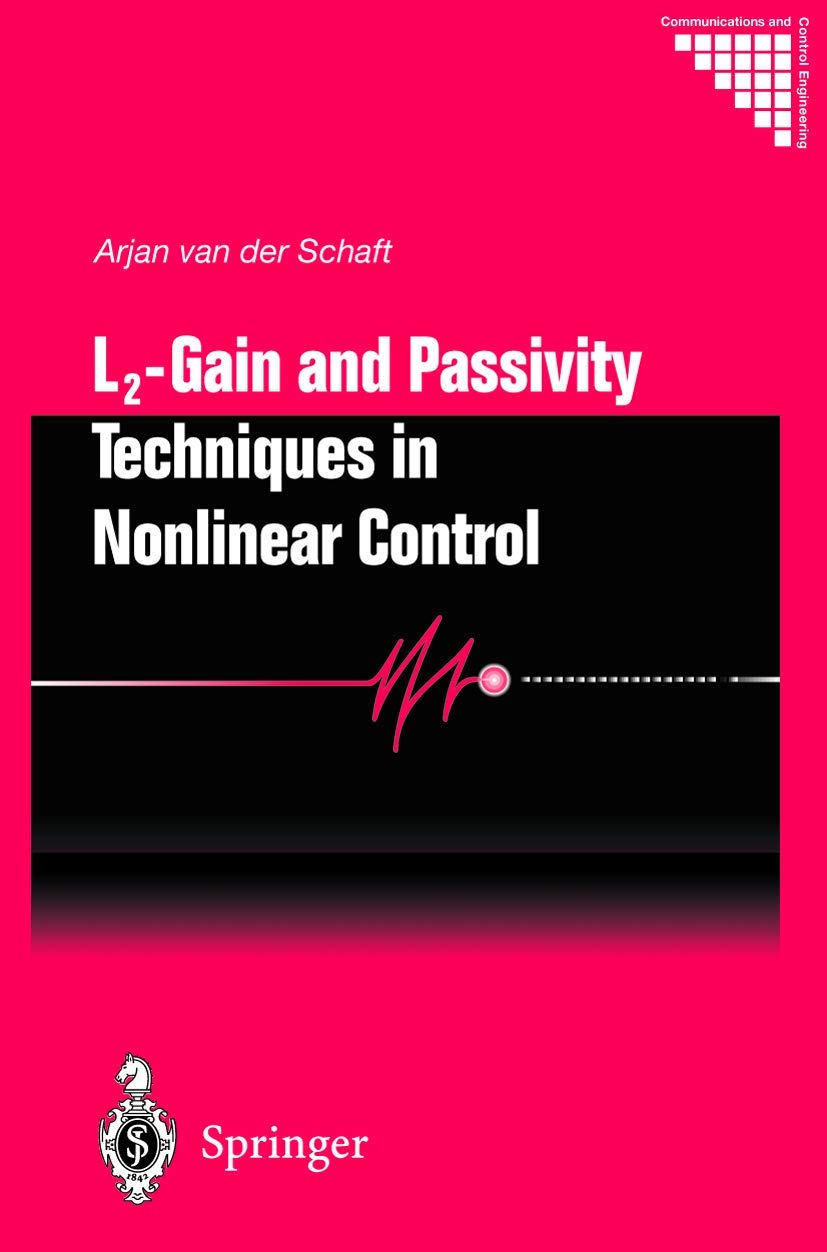 L2 - Gain and Passivity Techniques in Nonlinear Control (Communications and Control Engineering)