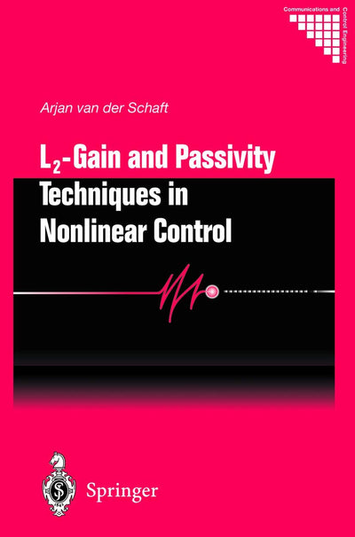 L2 - Gain and Passivity Techniques in Nonlinear Control (Communications and Control Engineering)