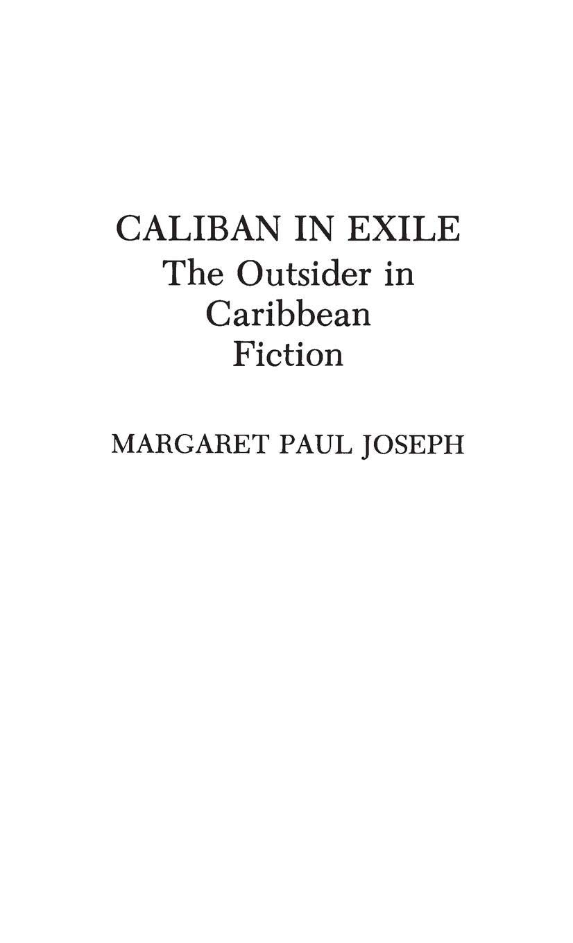 Caliban in Exile: The Outsider in Caribbean Fiction (Contributions to the Study of World Literature)