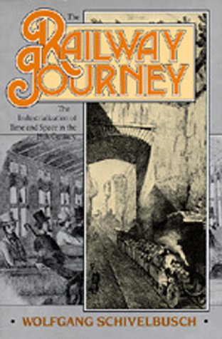 The Railway Journey: The Industrialization of Time and Space