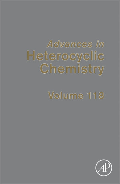 Advances in Heterocyclic Chemistry (Volume 118)