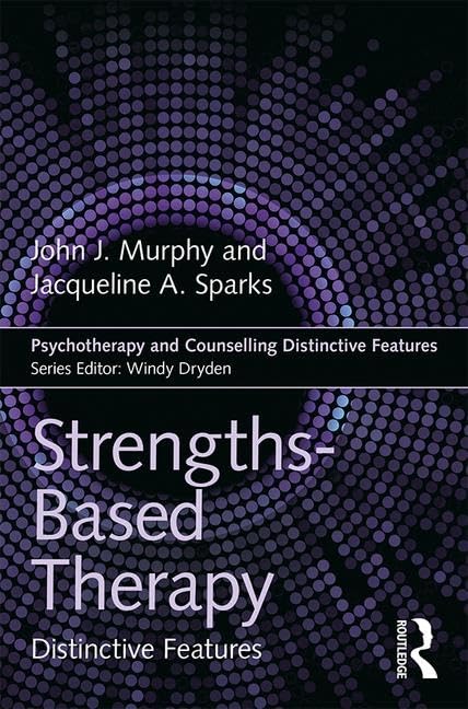 Strengths-based Therapy (Psychotherapy and Counselling Distinctive Features)