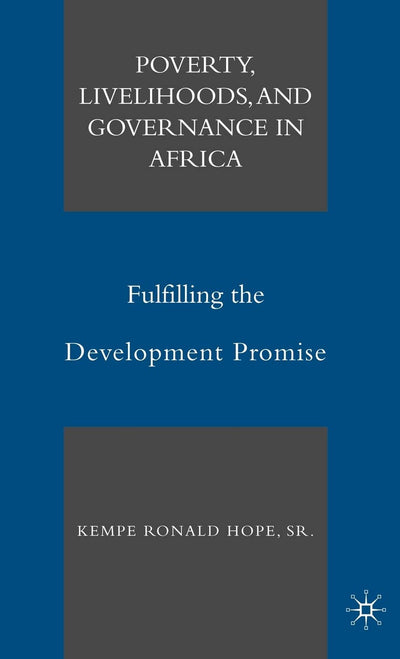 Poverty, Livelihoods, and Governance in Africa: Fulfilling the Development Promise