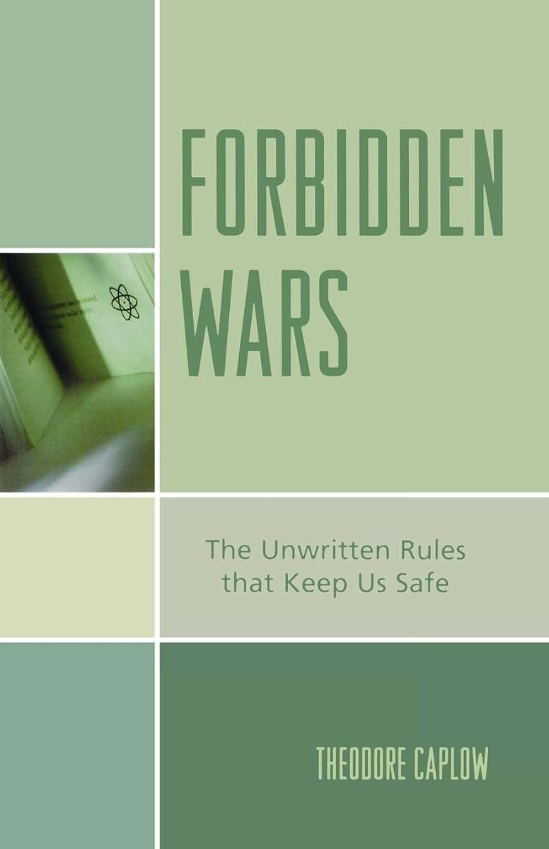 Forbidden Wars: The Unwritten Rules that Keep Us Safe