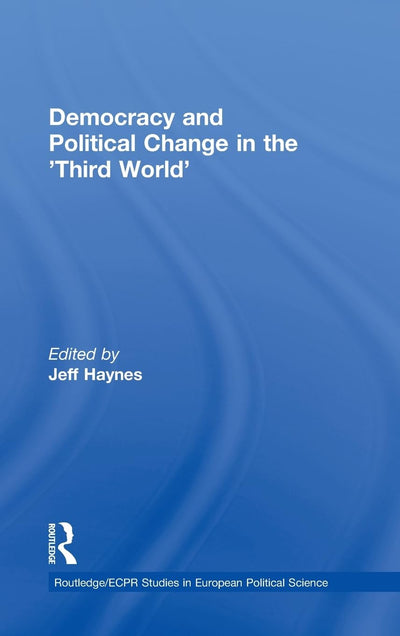 Democracy and Political Change in the Third World (Routledge/ECPR Studies in European Political Science)