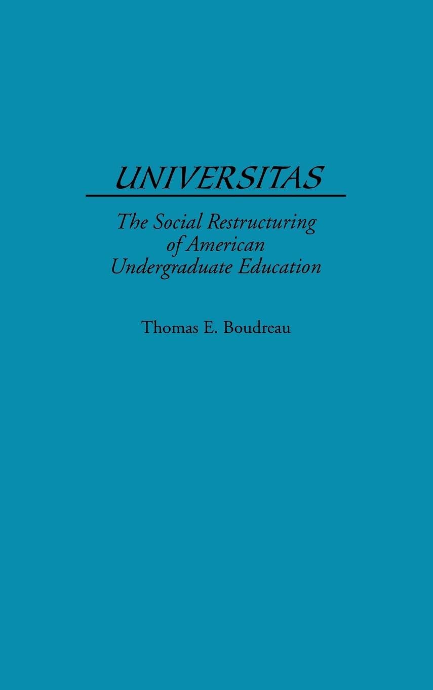 Universitas: The Social Restructuring of American Undergraduate Education