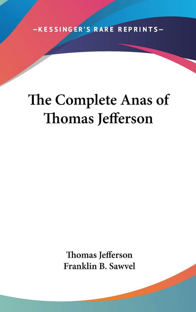 The Complete Anas of Thomas Jefferson