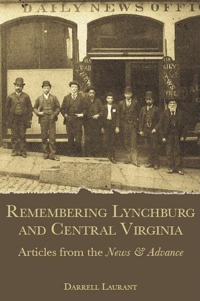 Remembering Lynchburg and Central Virginia: Articles from the News & Advance (American Chronicles)