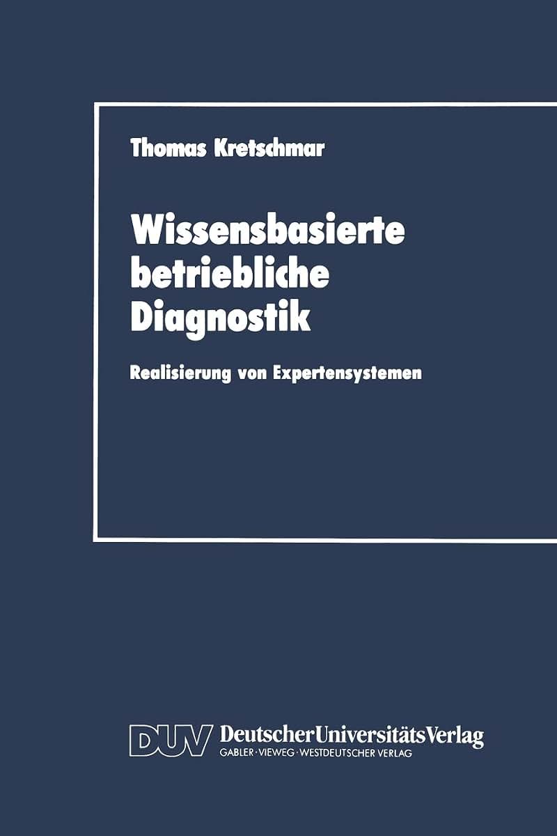 Wissensbasierte betriebliche Diagnostik: Realisierung von Expertensystemen (DUV Wirtschaftswissenschaft) (German Edition)