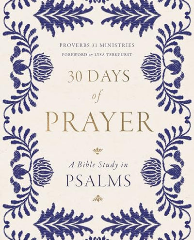 30 Days of Prayer: A Bible Study in Psalms (Proverbs 31 Ministries)