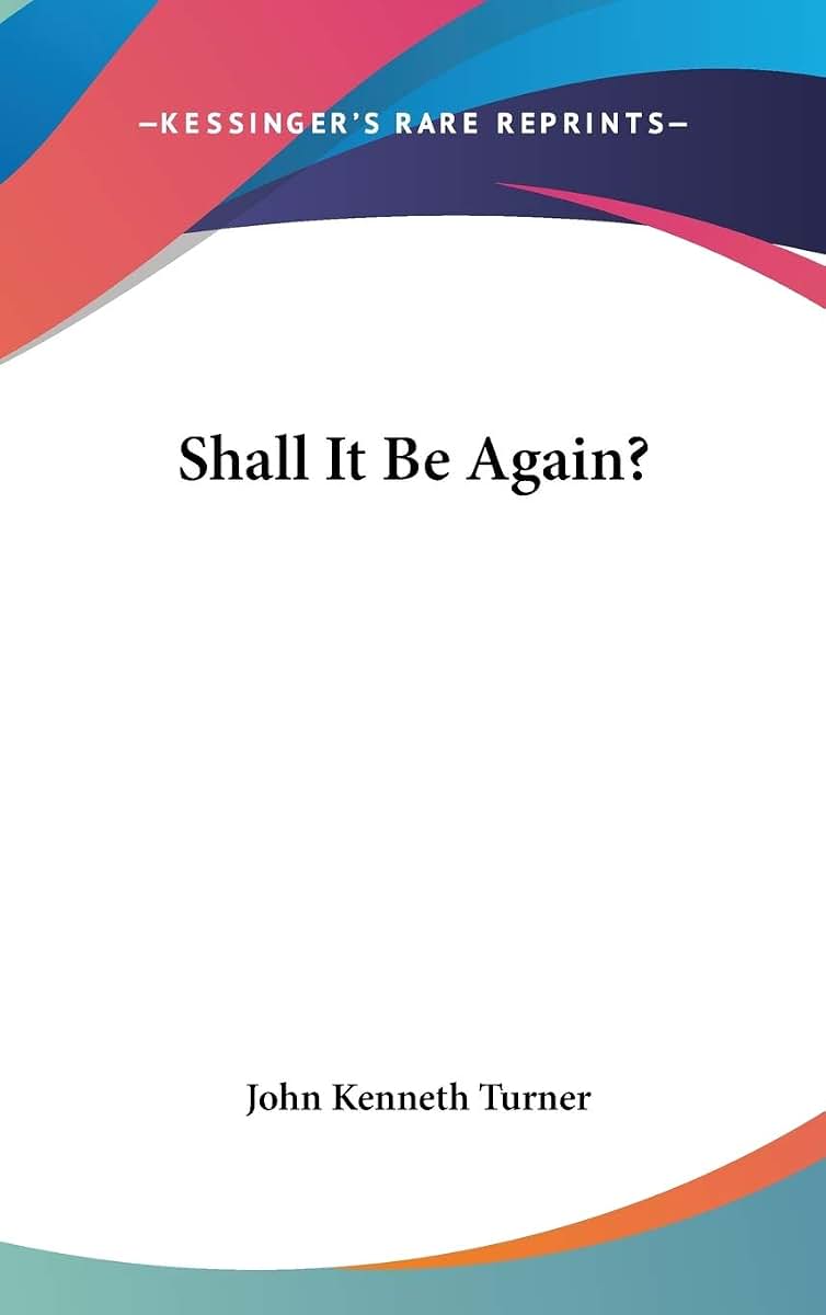 Shall It Be Again?