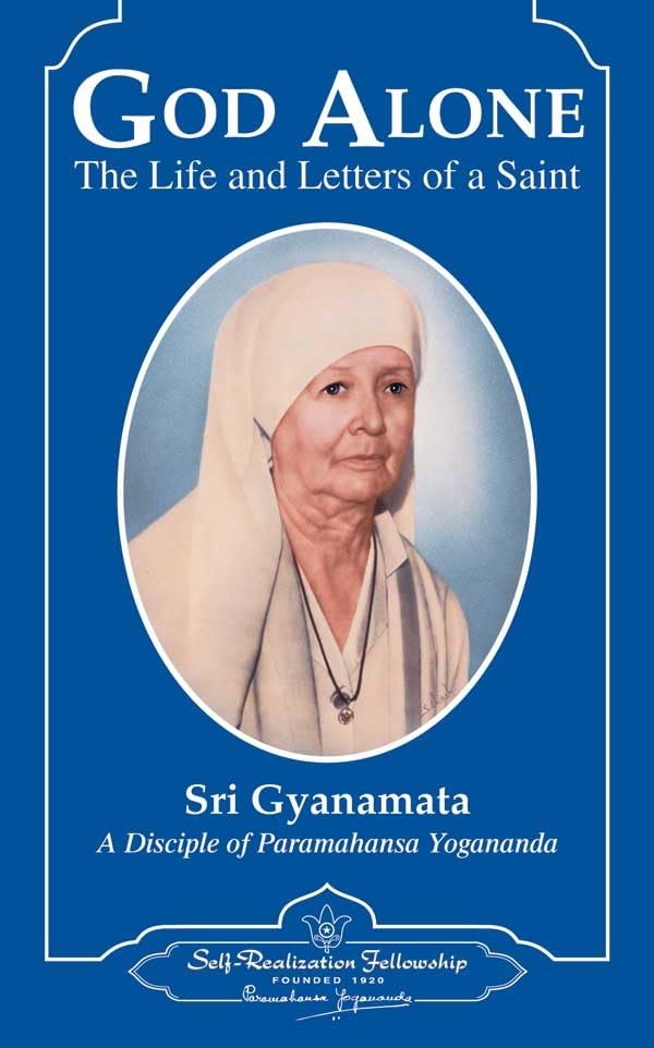 God Alone: The Life and Letters of a Saint by Sri Gyanamata