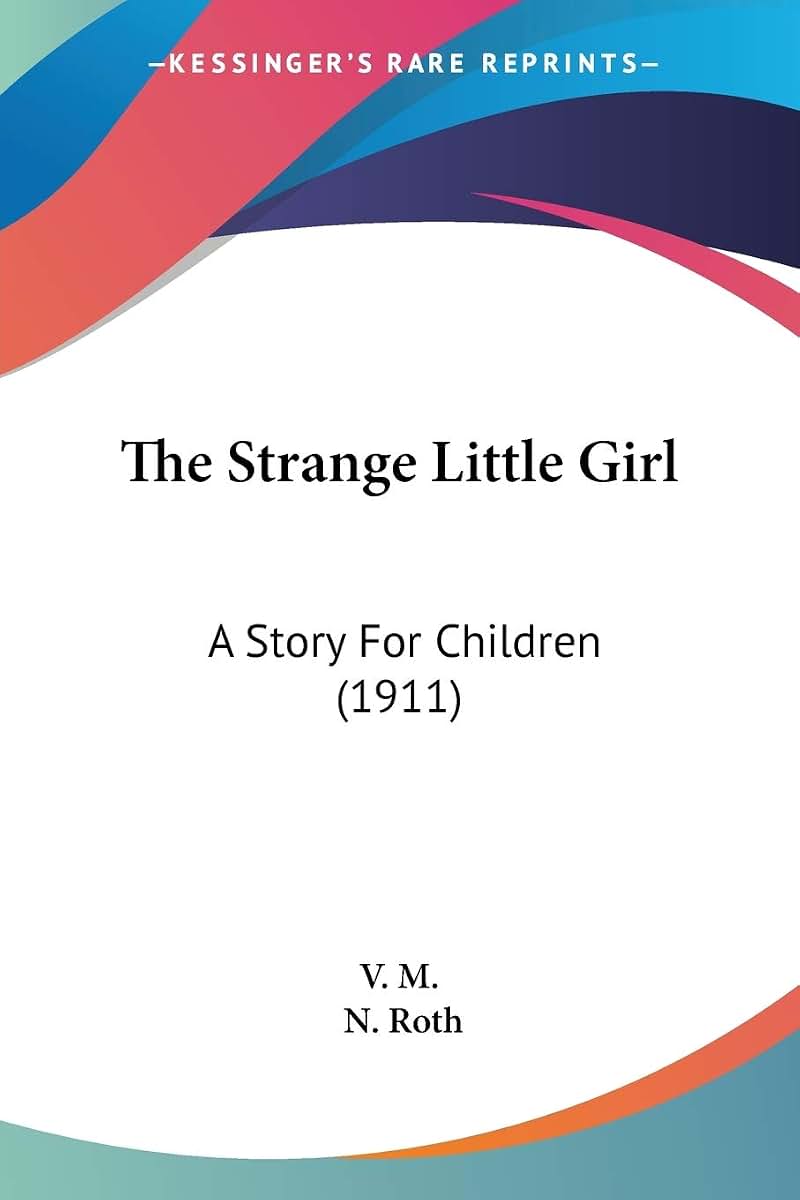 The Strange Little Girl: A Story For Children (1911)