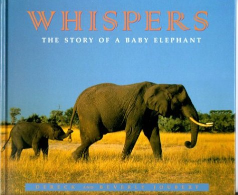 Whispers: The Story of a Baby Elephant by Joubert, Dereck