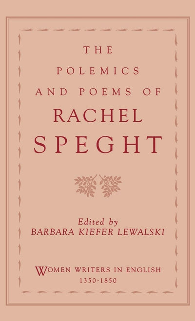 The Polemics and Poems of Rachel Speght (Women Writers in English 1350-1850)