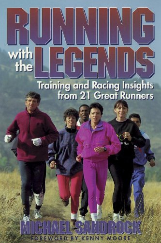 Running With the Legends: Training and Racing Insights from 21 Great Runners