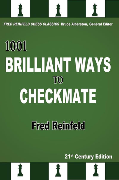 1001 Brilliant Ways to Checkmate, 21st Century Edition (Fred Reinfeld Chess Classics)